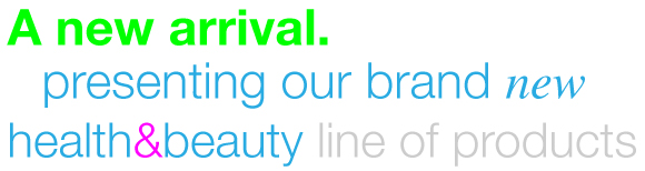 A new arrival! Introducing our new Health and Beauty Line of products!